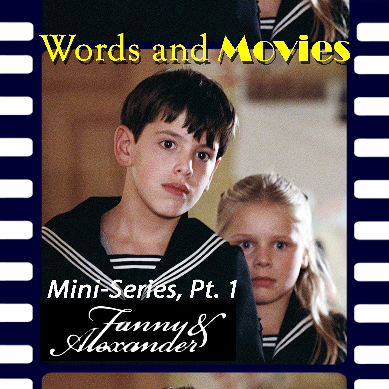 Reel 96: Mini-Series, Part 1 (Fanny and Alexander)